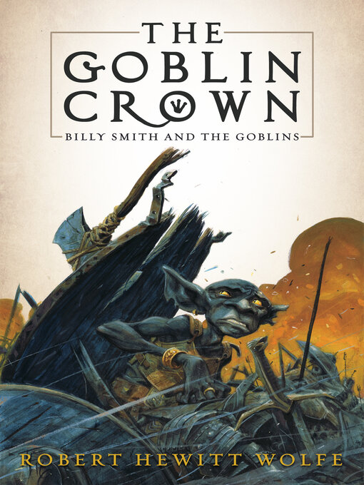 Title details for The Goblin Crown by Robert Hewitt Wolfe - Available